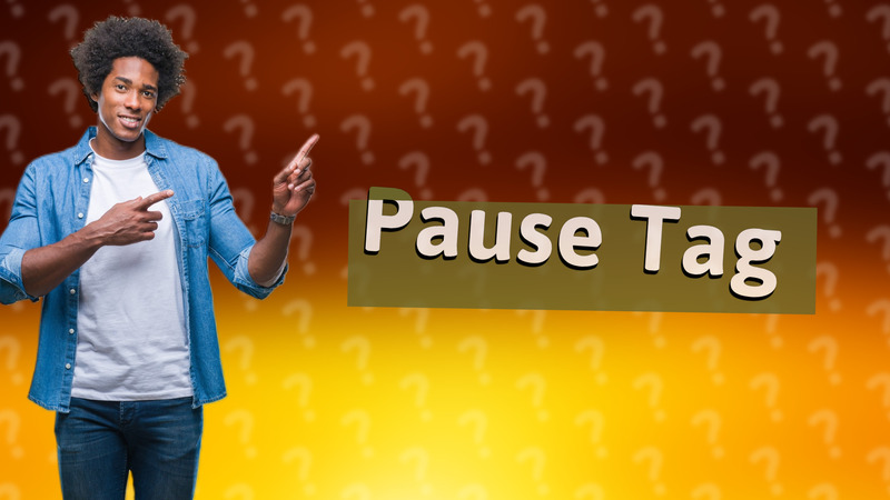 Pause Tag