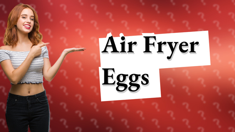 Air Fryer Eggs
