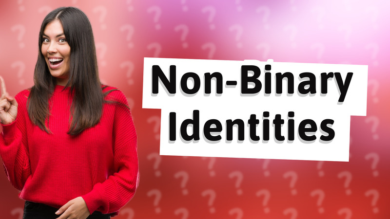 Non-Binary Identities