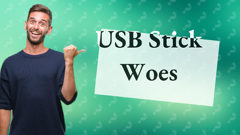 USB Stick Woes