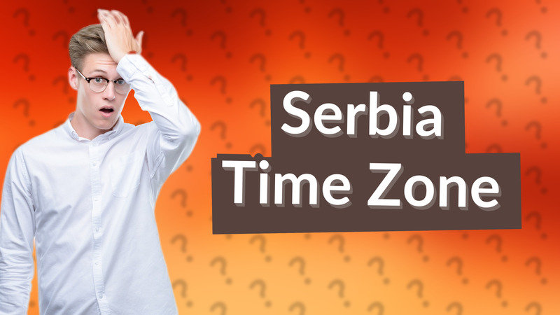 Serbia Time Zone