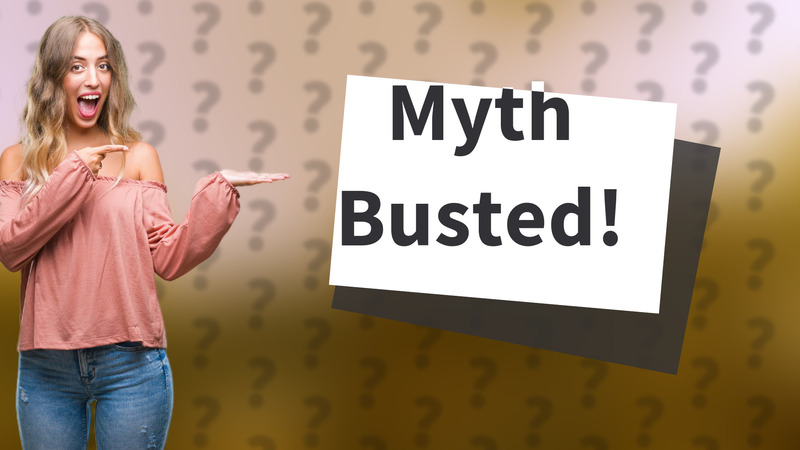 Myth Busted!