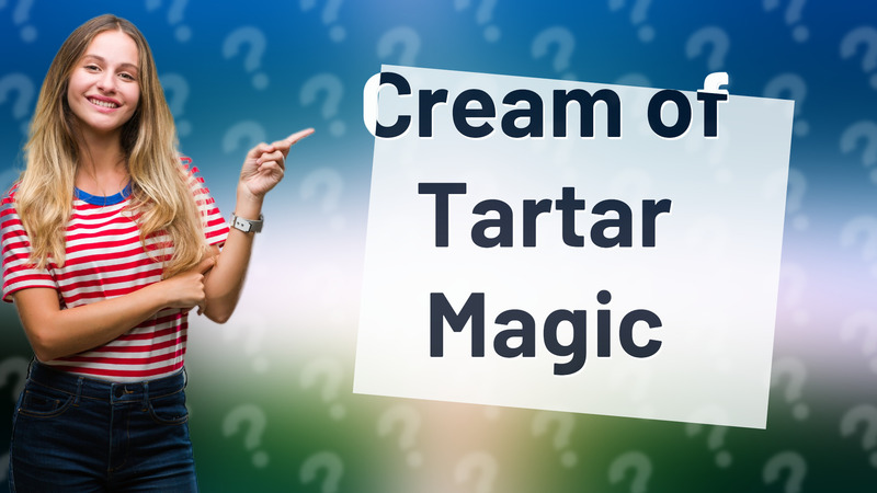 Cream of Tartar Magic