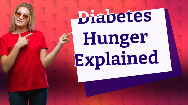 Diabetes Hunger Explained