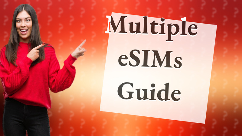 Multiple eSIMs Guide