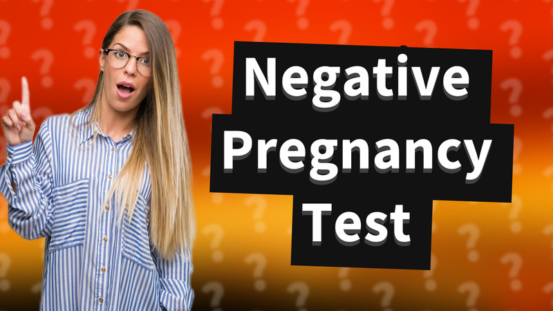 Negative Pregnancy Test