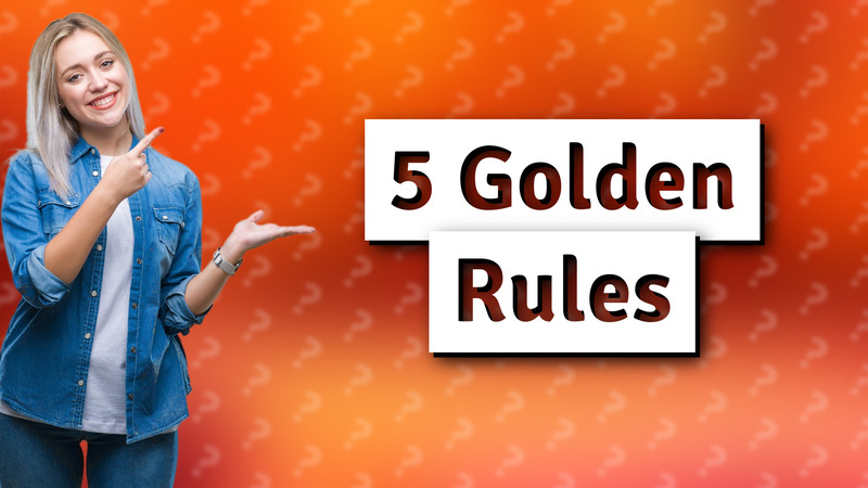 5 Golden Rules