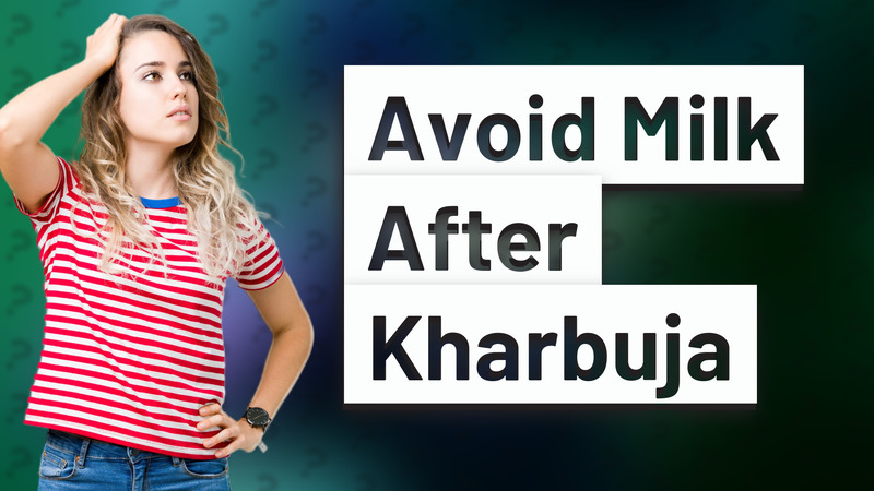 Avoid Milk After Kharbuja