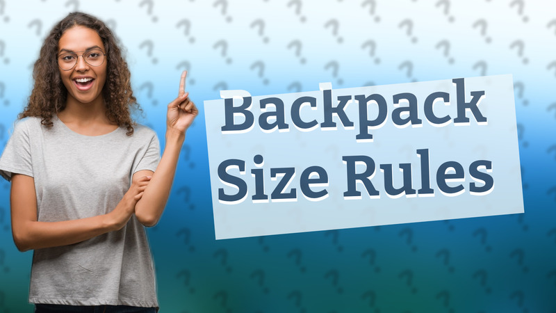 Backpack Size Rules