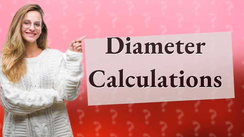 Diameter Calculations