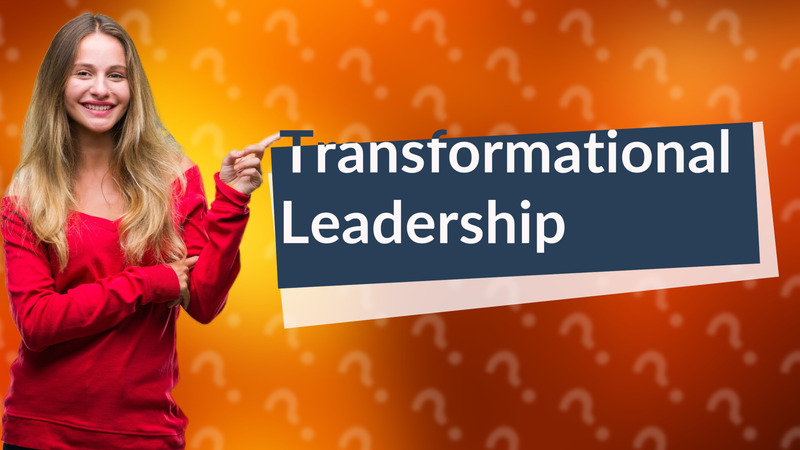 Transformational Leadership