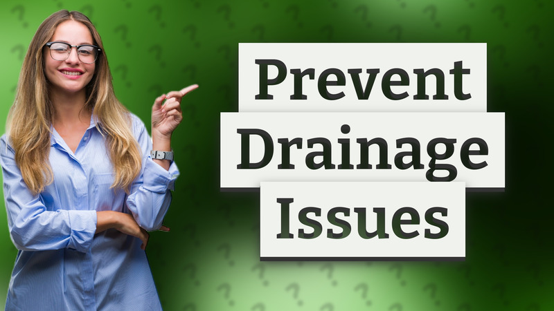 Prevent Drainage Issues