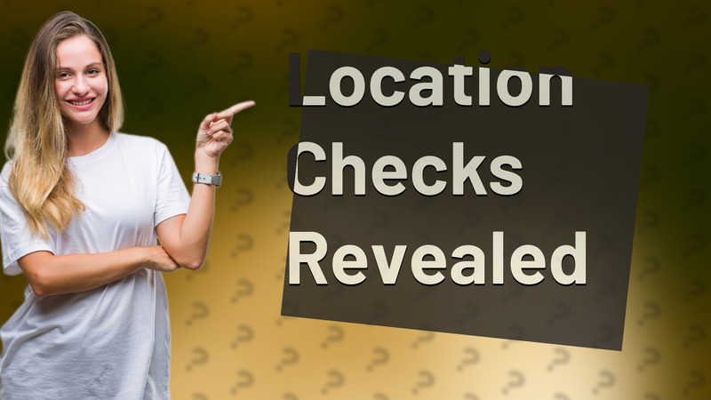 Location Checks Revealed