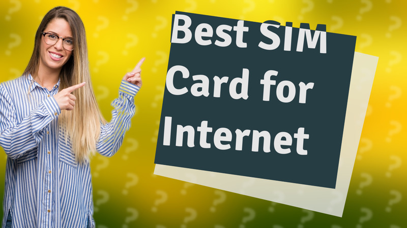 Best SIM Card for Internet