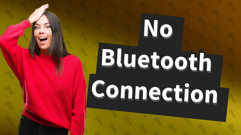 No Bluetooth Connection
