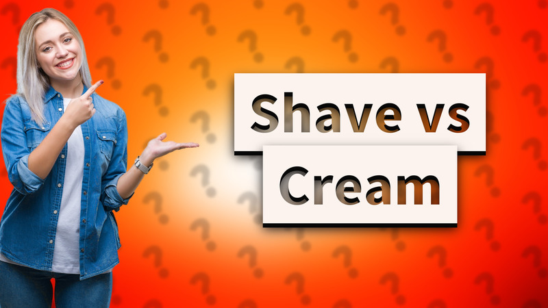 Shave vs Cream