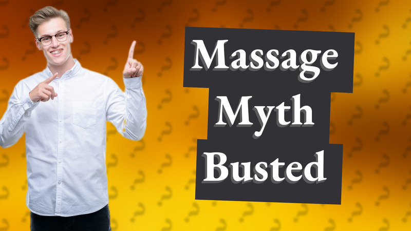 Massage Myth Busted