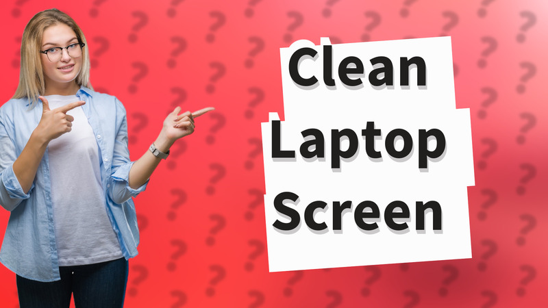 Clean Laptop Screen
