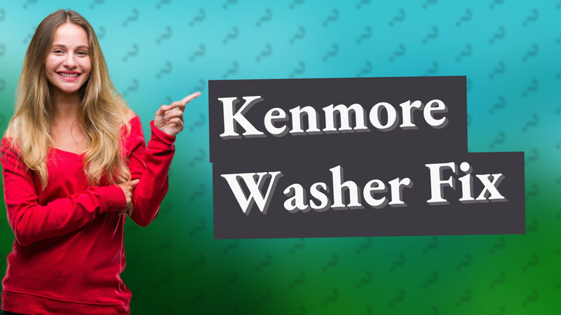 Kenmore Washer Fix