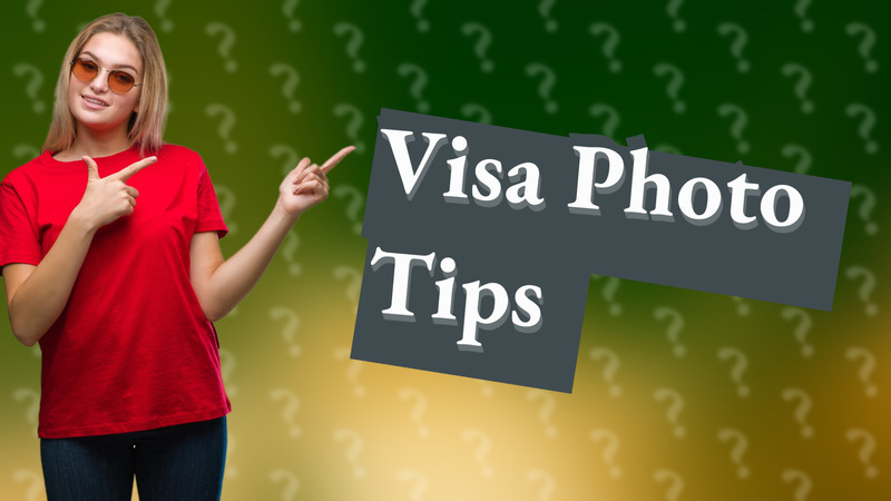 Visa Photo Tips