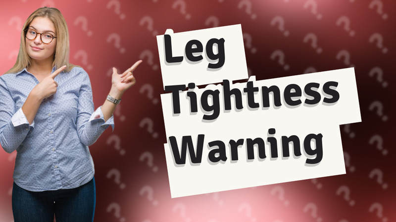 Leg Tightness Warning