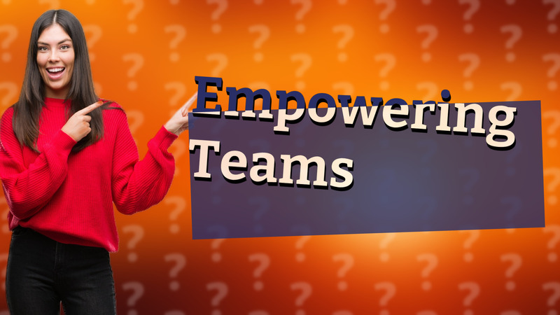 Empowering Teams