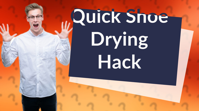 Quick Shoe Drying Hack