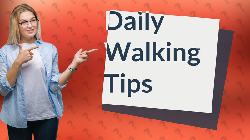 Daily Walking Tips