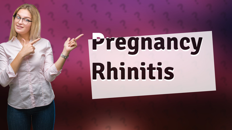 Pregnancy Rhinitis