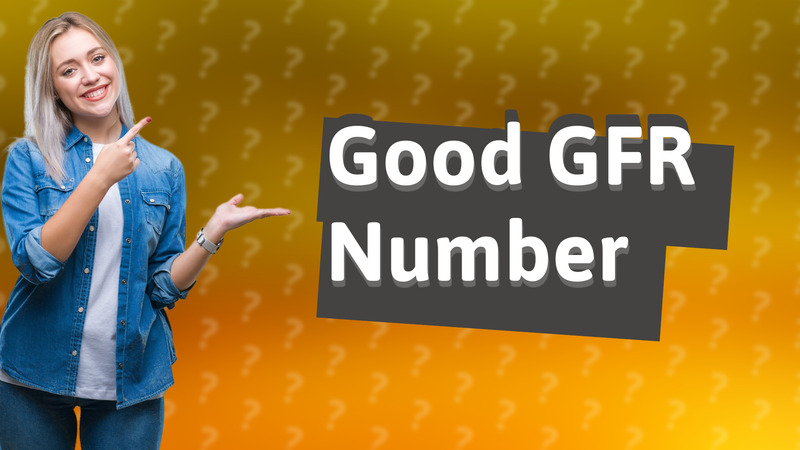 Good GFR Number