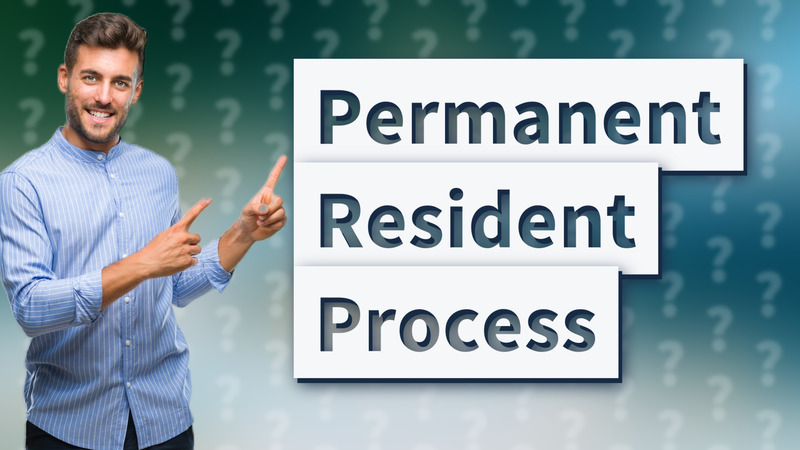 Permanent Resident Process