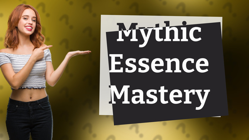 Mythic Essence Mastery