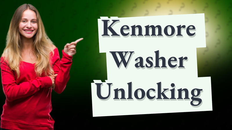 Kenmore Washer Unlocking