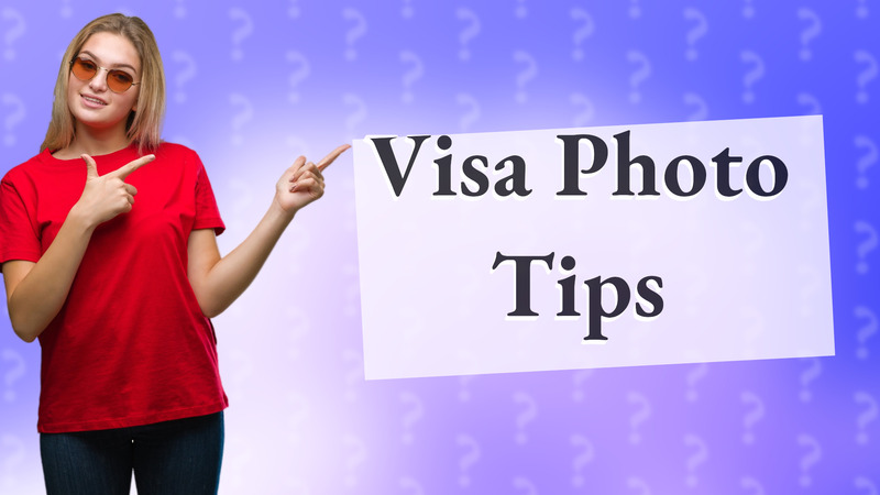 Visa Photo Tips