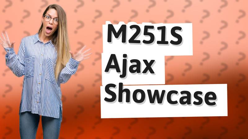 M251S Ajax Showcase