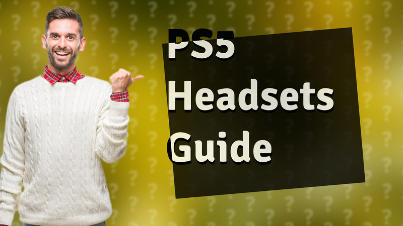PS5 Headsets Guide