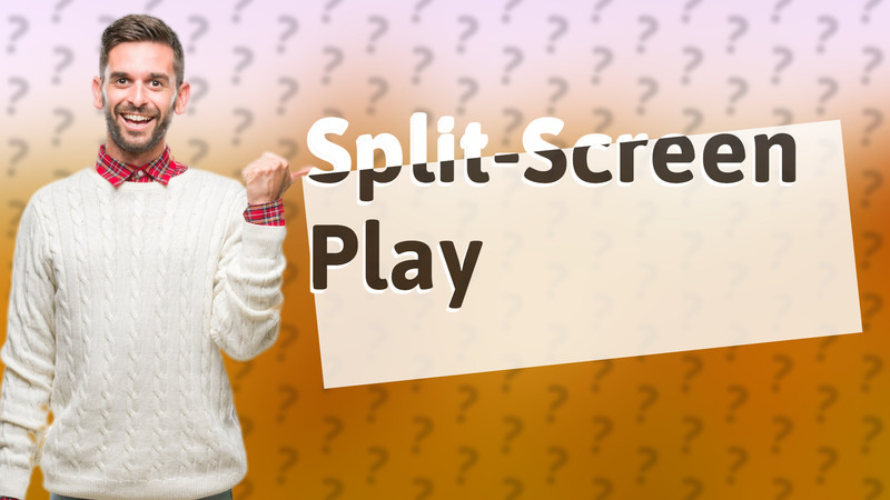 Split-Screen Play