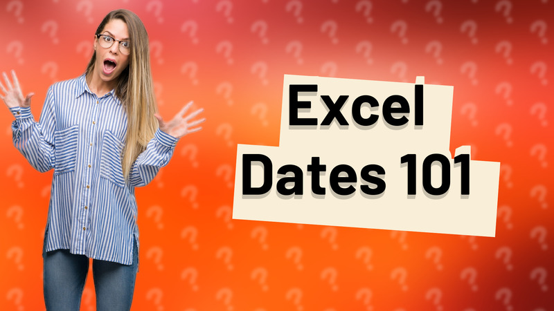 Excel Dates 101