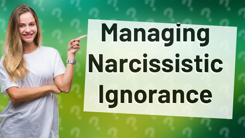 Managing Narcissistic Ignorance