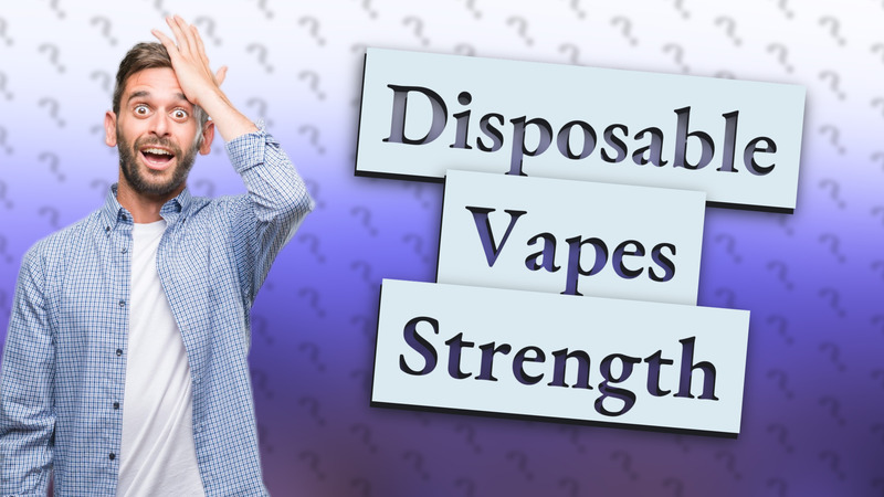 Disposable Vapes Strength
