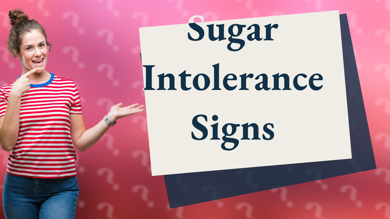 Sugar Intolerance Signs