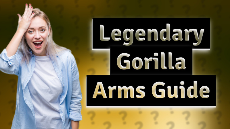 Legendary Gorilla Arms Guide