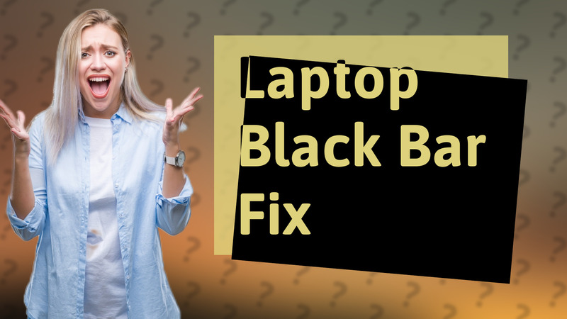Laptop Black Bar Fix