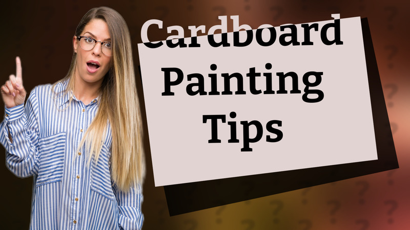 Cardboard Painting Tips