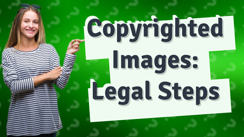 Copyrighted Images: Legal Steps
