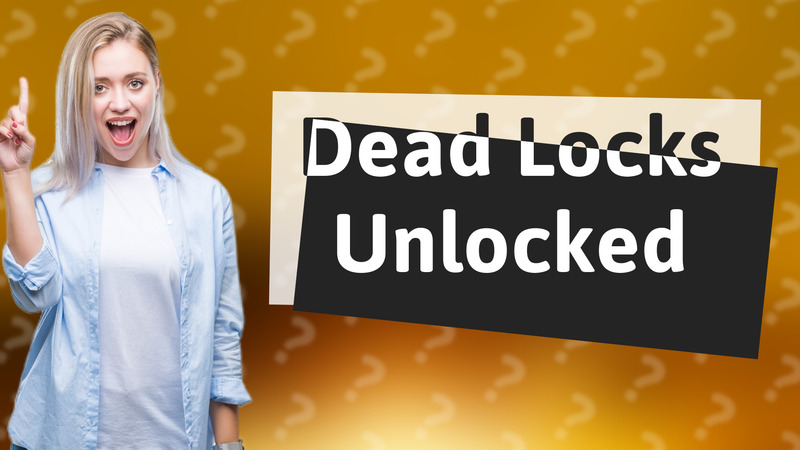 Dead Locks Unlocked
