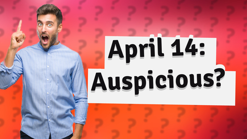 April 14: Auspicious?