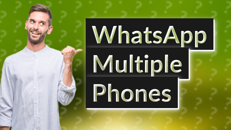 WhatsApp Multiple Phones