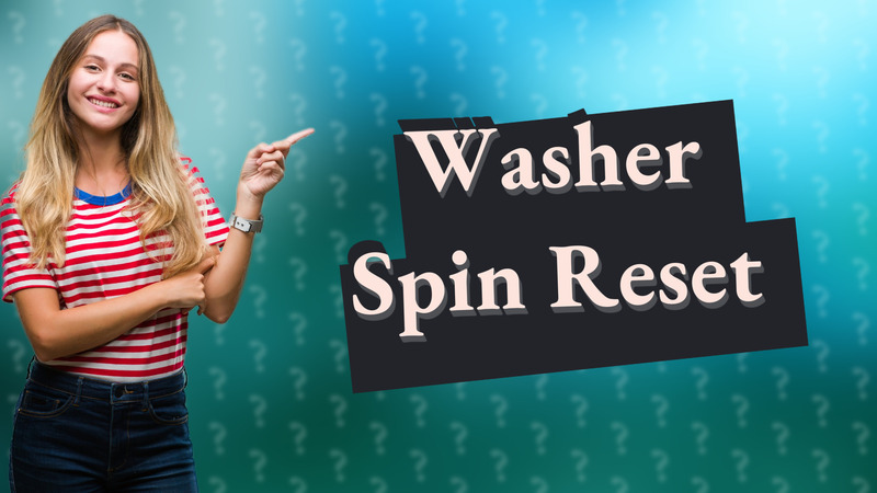 Washer Spin Reset