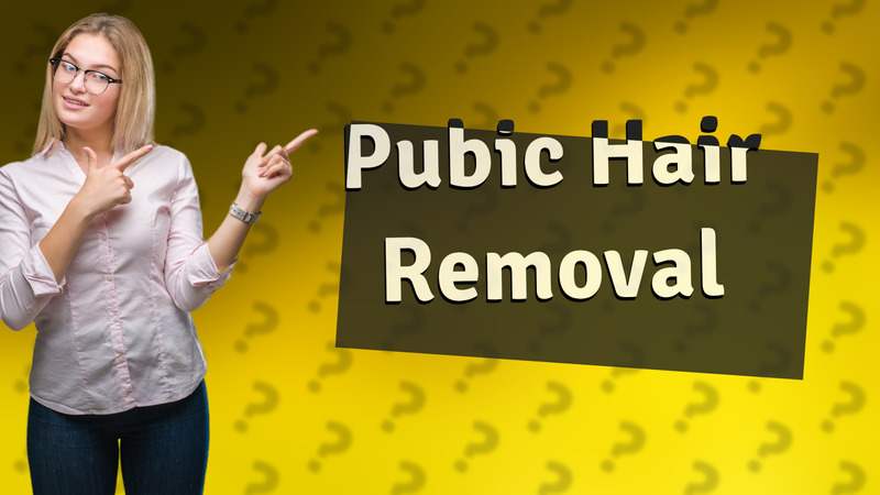 Pubic Hair Removal